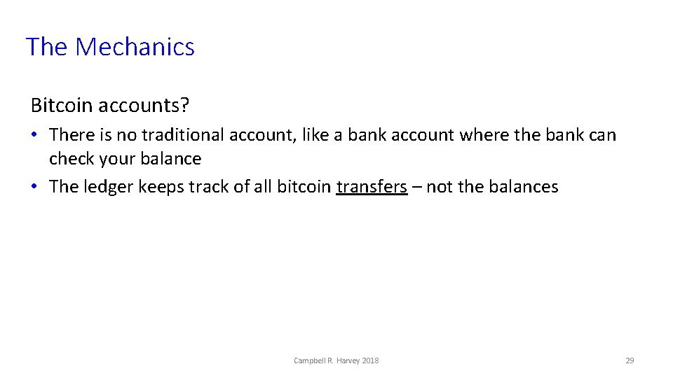 The Mechanics Bitcoin accounts? • There is no traditional account, like a bank account