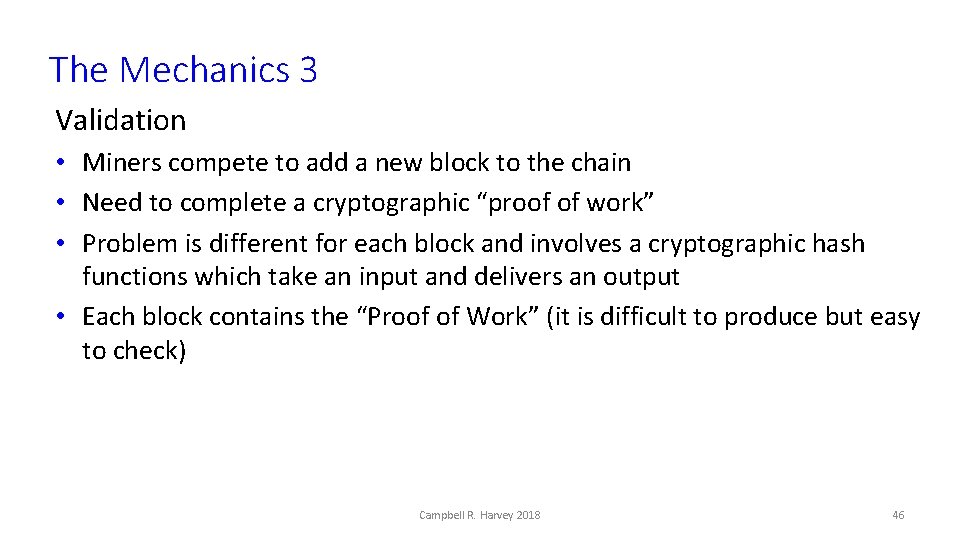 The Mechanics 3 Validation • Miners compete to add a new block to the