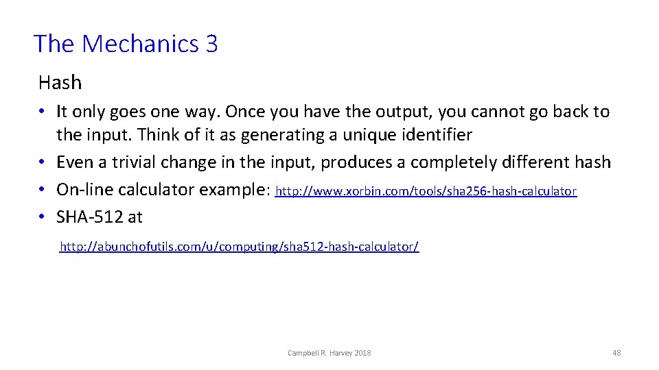The Mechanics 3 Hash • It only goes one way. Once you have the