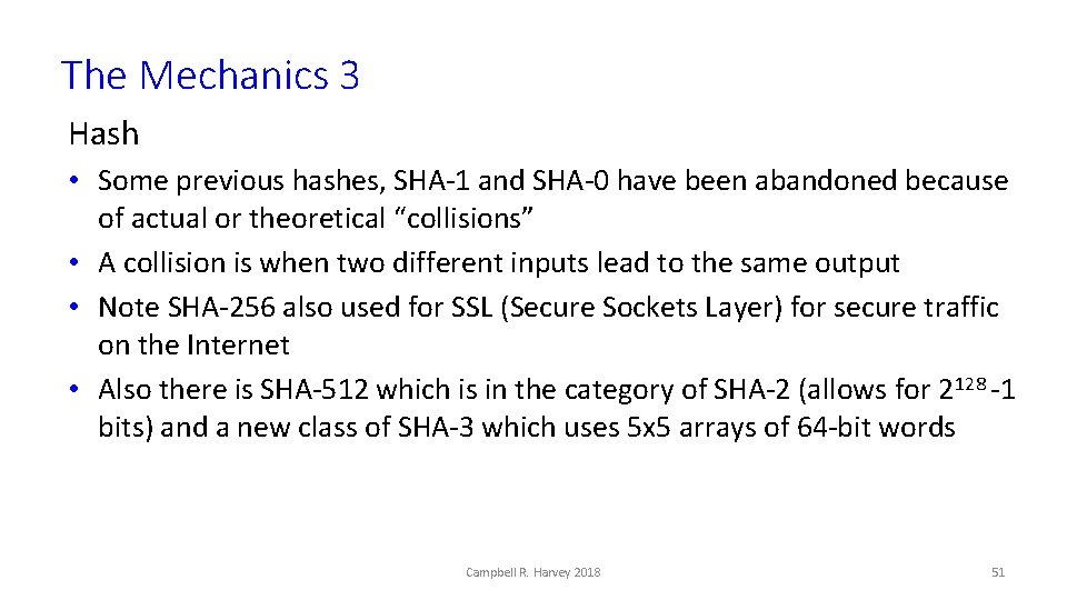 The Mechanics 3 Hash • Some previous hashes, SHA-1 and SHA-0 have been abandoned