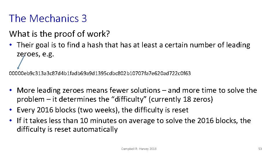The Mechanics 3 What is the proof of work? • Their goal is to