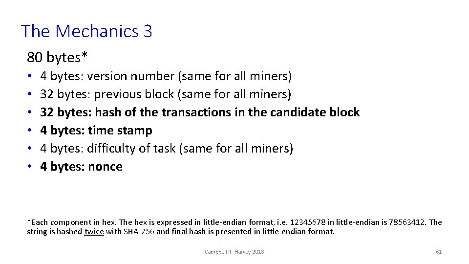 The Mechanics 3 80 bytes* • • • 4 bytes: version number (same for