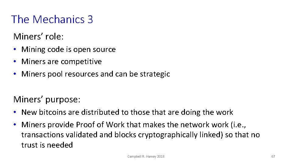 The Mechanics 3 Miners’ role: • Mining code is open source • Miners are