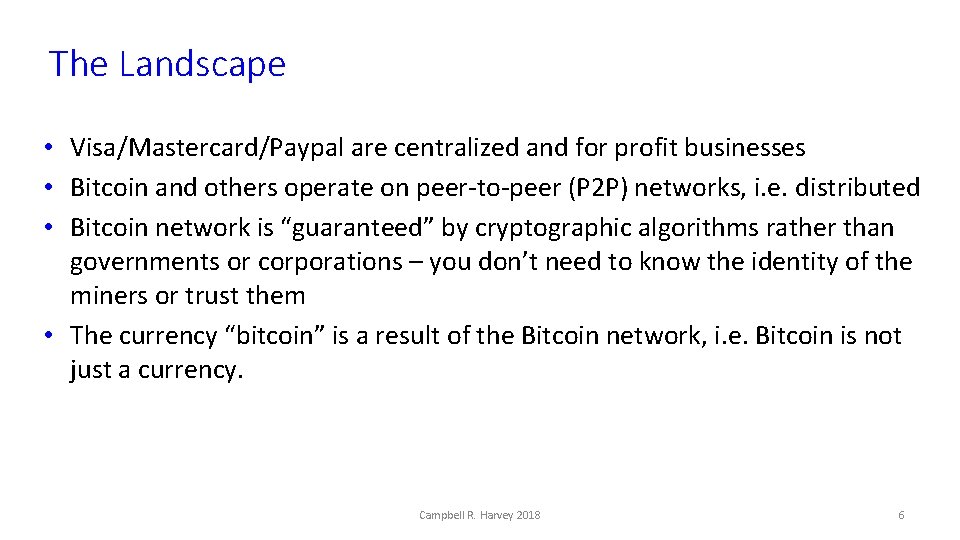 The Landscape • Visa/Mastercard/Paypal are centralized and for profit businesses • Bitcoin and others