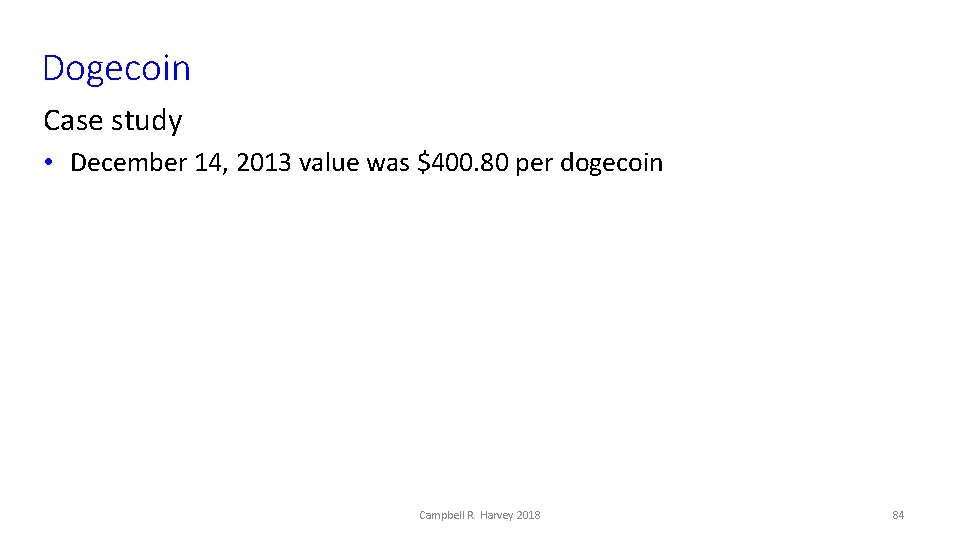 Dogecoin Case study • December 14, 2013 value was $400. 80 per dogecoin Campbell