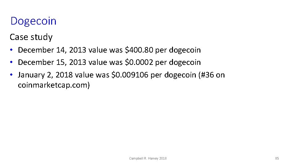 Dogecoin Case study • December 14, 2013 value was $400. 80 per dogecoin •