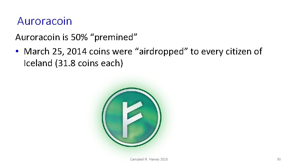 Auroracoin is 50% “premined” • March 25, 2014 coins were “airdropped” to every citizen