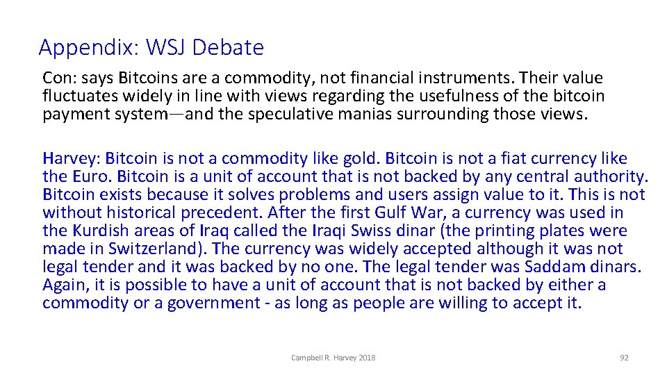 Appendix: WSJ Debate Con: says Bitcoins are a commodity, not financial instruments. Their value