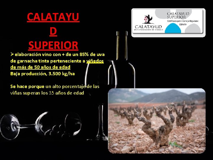 CALATAYU D SUPERIOR Øelaboración vino con + de un 85% de uva de garnacha