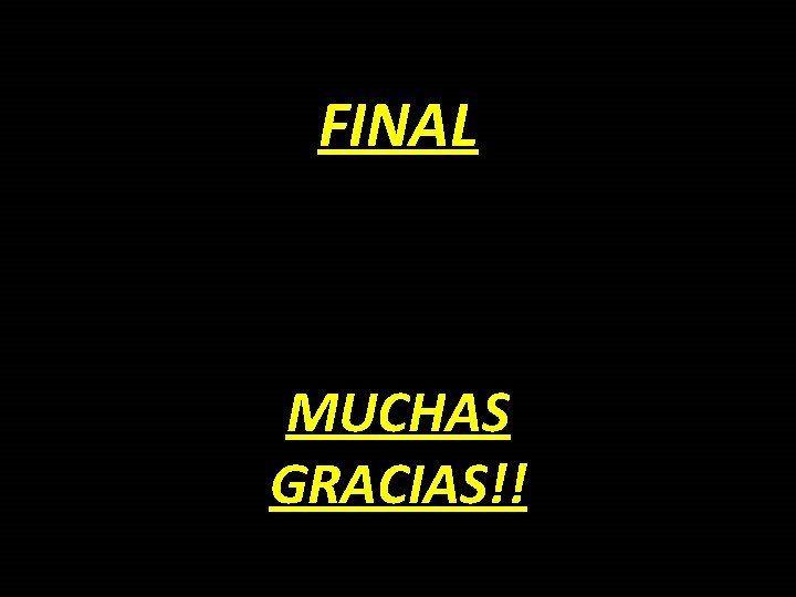 FINAL MUCHAS GRACIAS!! FINAL MUCHAS GRACIAS!!