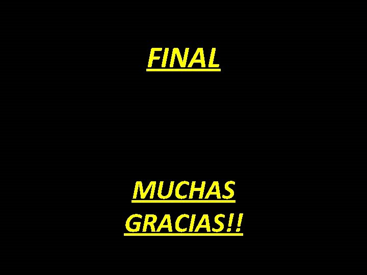 FINAL MUCHAS GRACIAS!! 