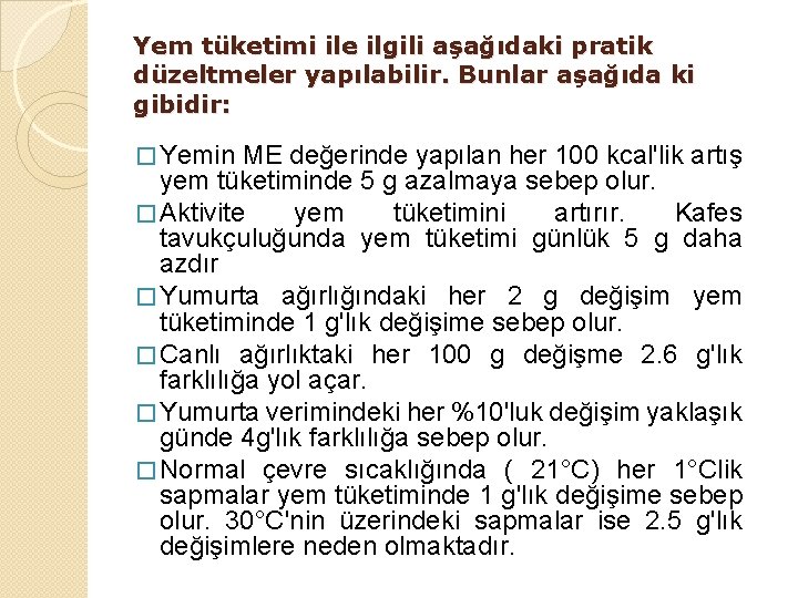 Yem tüketimi ile ilgili aşağıdaki pratik düzeltmeler yapılabilir. Bunlar aşağıda ki gibidir: � Yemin