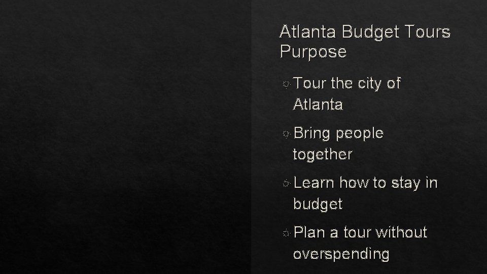 Atlanta Budget Tours Purpose Tour the city of Atlanta Bring people together Learn how