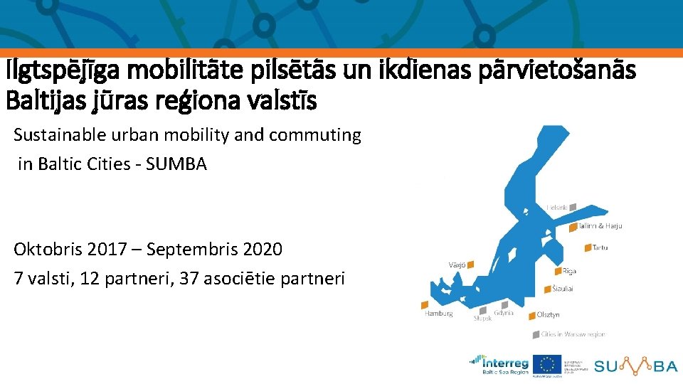 Ilgtspējīga mobilitāte pilsētās un ikdienas pārvietošanās Baltijas jūras reģiona valstīs Sustainable urban mobility and