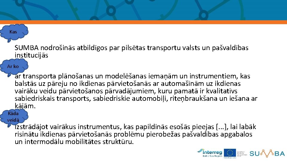 Kas SUMBA nodrošinās atbildīgos par pilsētas transportu valsts un pašvaldības institucijās Ar ko ar