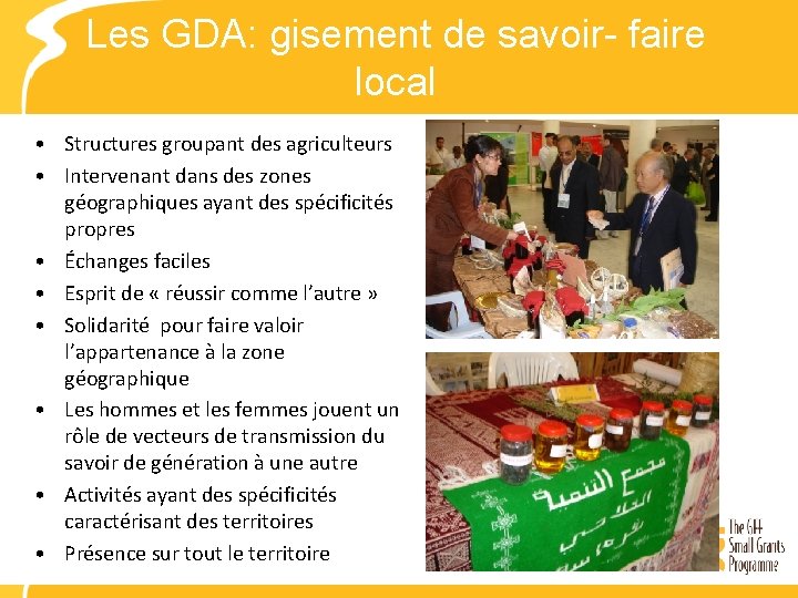Les GDA: gisement de savoir- faire local • Structures groupant des agriculteurs • Intervenant