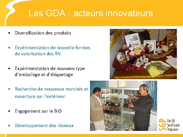 Les GDA : acteurs innovateurs • Diversification des produits • Expérimentation de nouvelle formes