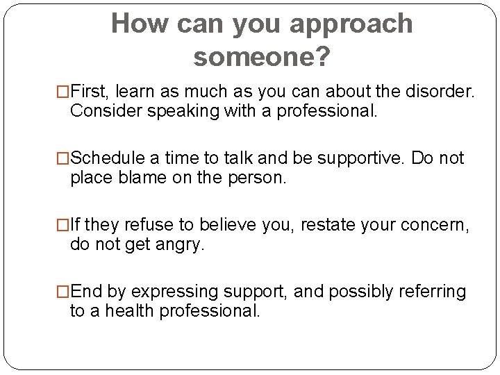 How can you approach someone? �First, learn as much as you can about the