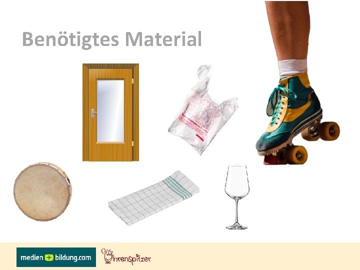 Benötigtes Material 