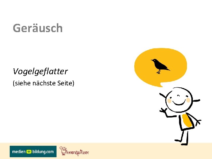 Geräusch Vogelgeflatter (siehe nächste Seite) 