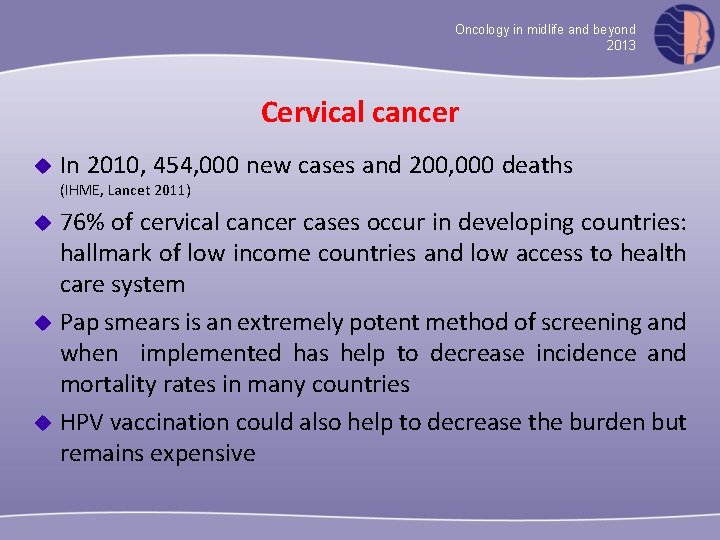 Oncology in midlife and beyond 2013 Cervical cancer u In 2010, 454, 000 new