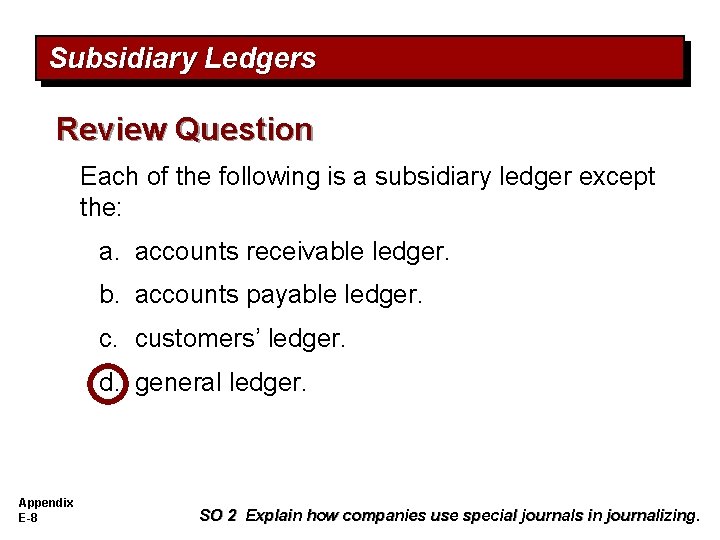 Subsidiary Ledgers Review Question Each of the following is a subsidiary ledger except the: