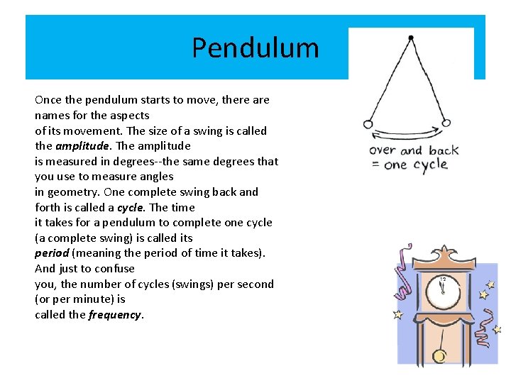 Pendulum Once the pendulum starts to move, there are names for the aspects of