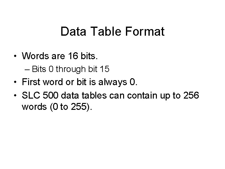 Data Table Format • Words are 16 bits. – Bits 0 through bit 15