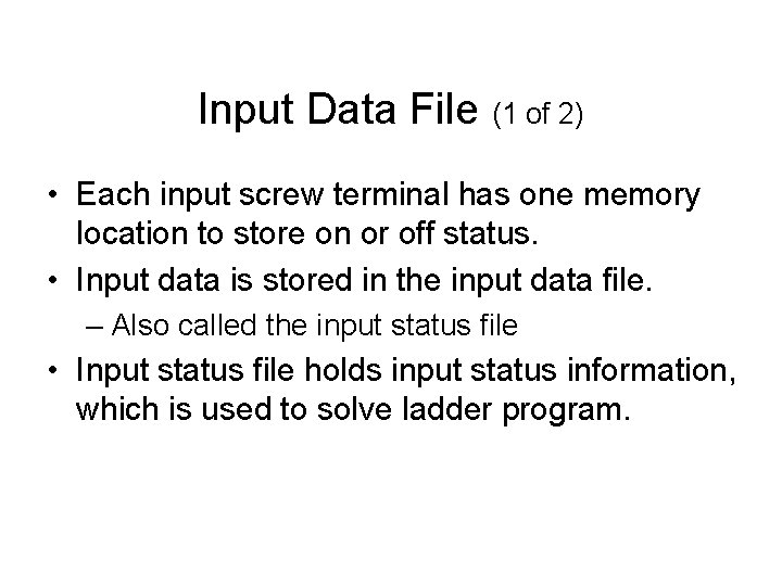 Input Data File (1 of 2) • Each input screw terminal has one memory