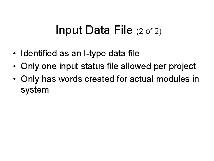 Input Data File (2 of 2) • Identified as an I-type data file •