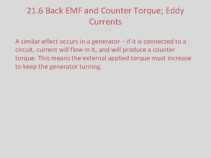 21. 6 Back EMF and Counter Torque; Eddy Currents A similar effect occurs in