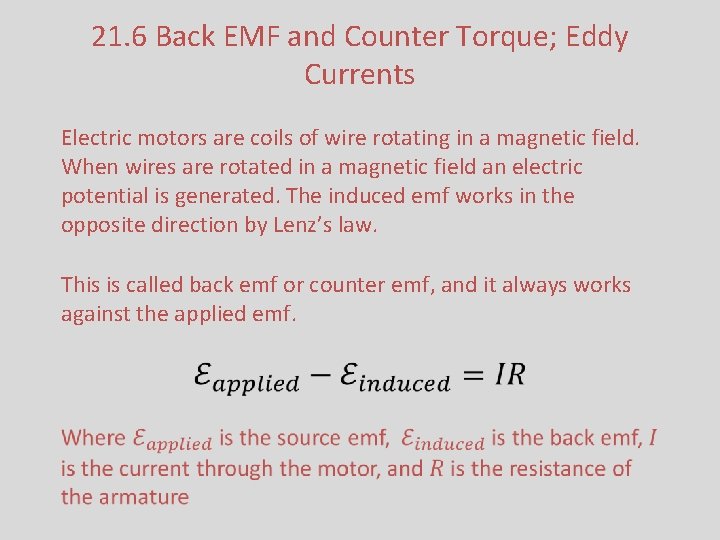 21. 6 Back EMF and Counter Torque; Eddy Currents Electric motors are coils of
