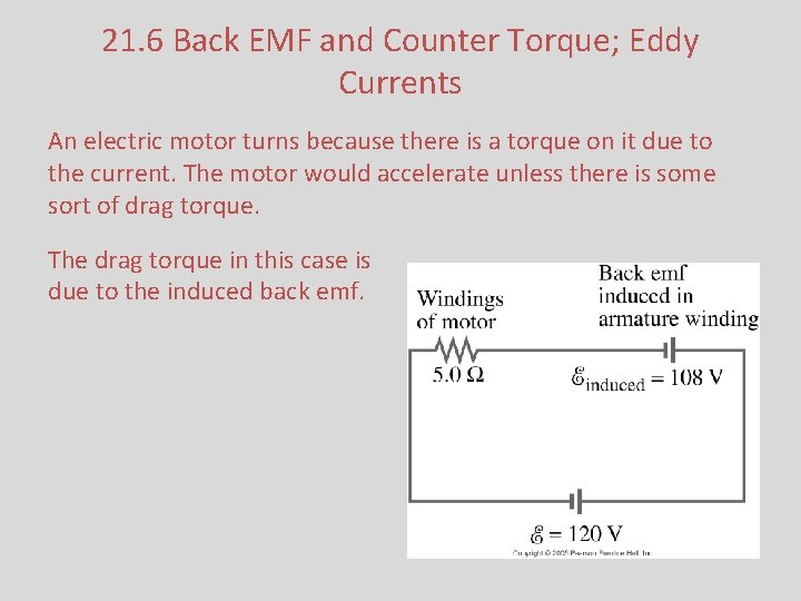 21. 6 Back EMF and Counter Torque; Eddy Currents An electric motor turns because