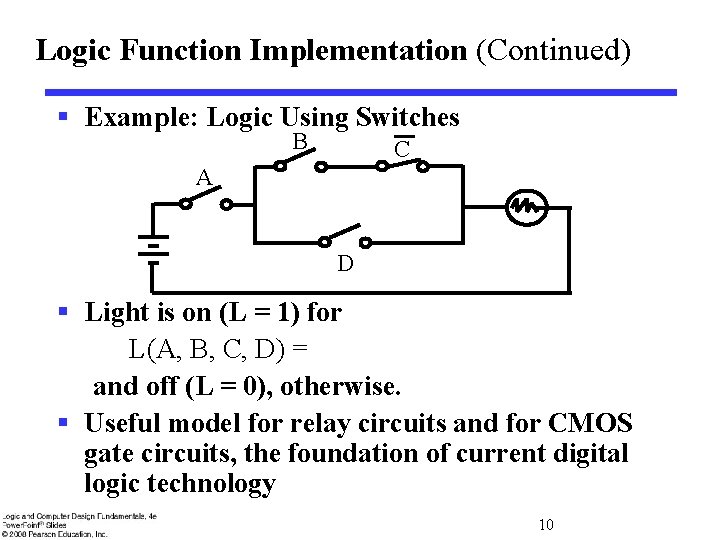 Logic Function Implementation (Continued) § Example: Logic Using Switches B C A D §