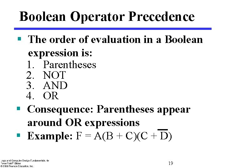 Boolean Operator Precedence § The order of evaluation in a Boolean expression is: 1.