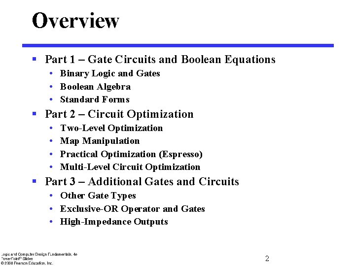 Overview § Part 1 – Gate Circuits and Boolean Equations • Binary Logic and