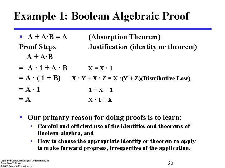 Example 1: Boolean Algebraic Proof § A + A·B = A (Absorption Theorem) Proof