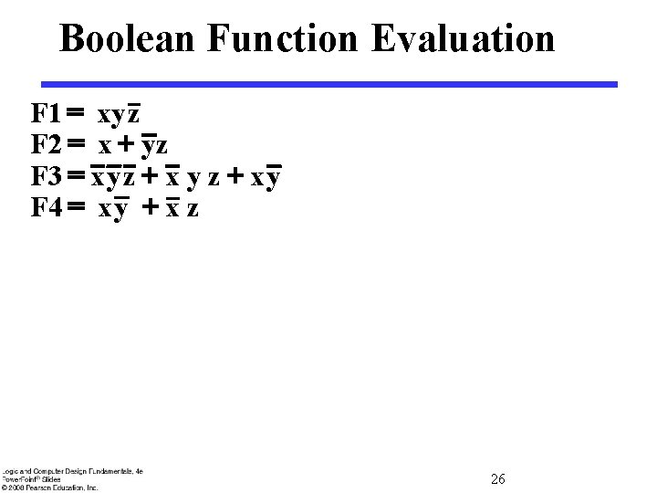 Boolean Function Evaluation F 1 = xy z F 2 = x + yz
