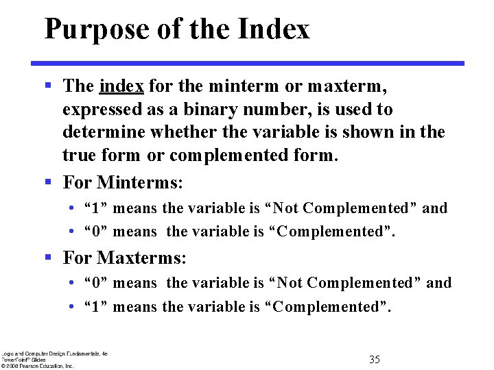 Purpose of the Index § The index for the minterm or maxterm, expressed as
