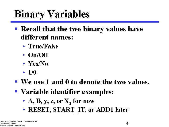 Binary Variables § Recall that the two binary values have different names: • •