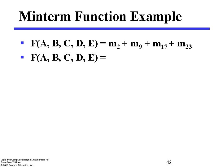 Minterm Function Example § F(A, B, C, D, E) = m 2 + m