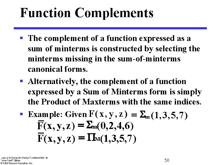 Function Complements § The complement of a function expressed as a sum of minterms