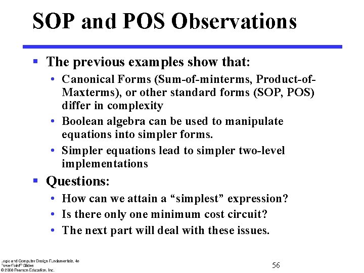 SOP and POS Observations § The previous examples show that: • Canonical Forms (Sum-of-minterms,