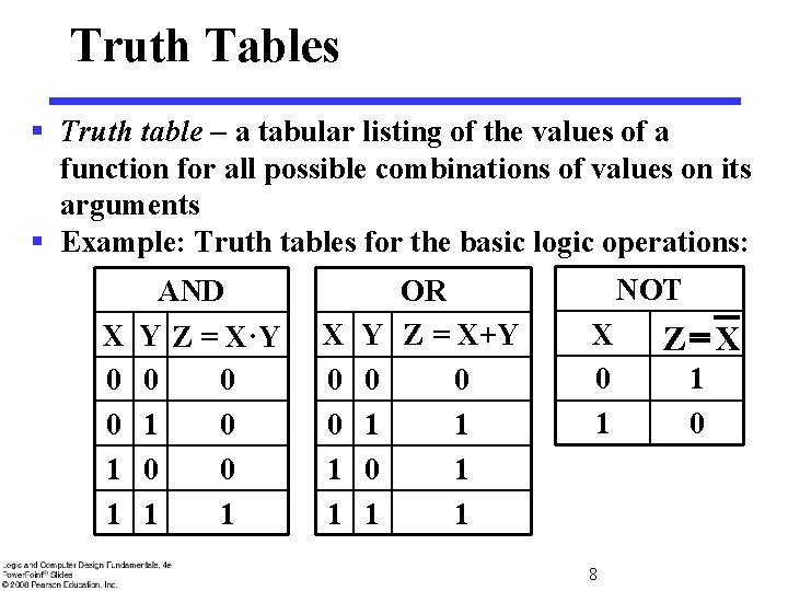 Truth Tables § Truth table - a tabular listing of the values of a