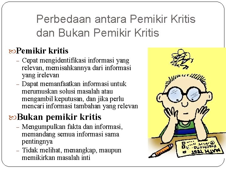 Perbedaan antara Pemikir Kritis dan Bukan Pemikir Kritis Pemikir kritis - Cepat mengidentifikasi informasi