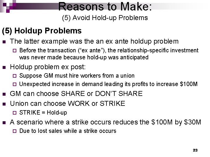 Reasons to Make: (5) Avoid Hold-up Problems (5) Holdup Problems n The latter example
