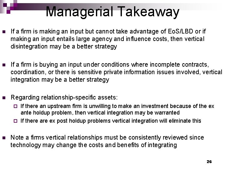 Managerial Takeaway n If a firm is making an input but cannot take advantage