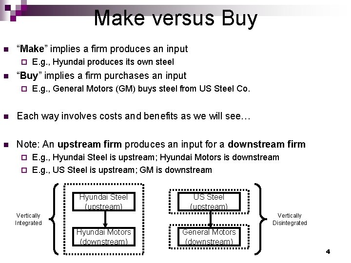 Make versus Buy n “Make” implies a firm produces an input ¨ n E.