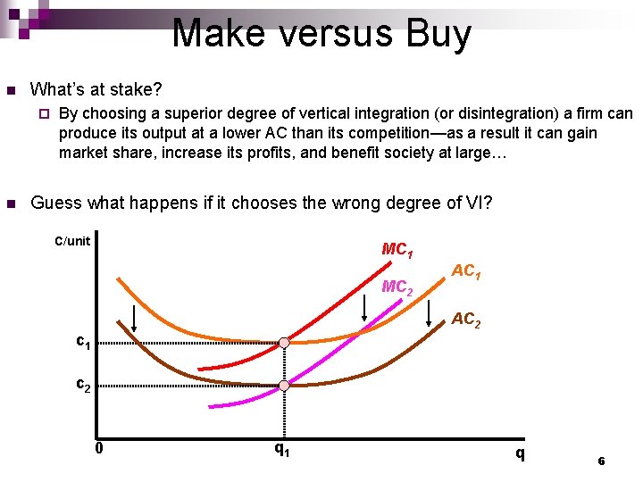 Make versus Buy n What’s at stake? ¨ n By choosing a superior degree