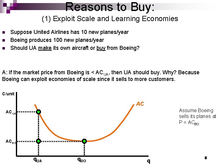 Reasons to Buy: (1) Exploit Scale and Learning Economies n n n Suppose United